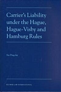 Carriers Liability Under the Hague, Hague-Visby and Hamburg Rules (Hardcover)