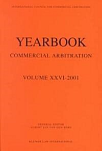 Yearbook Commercial Arbitration Volume XXVI - 2001 (Paperback)