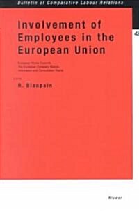 Involvement of Employees in the European Union: European Works Councils, the European Company Statute, Information and Consultation Rights (Paperback, 2)