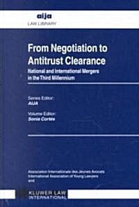 From Negotiation to Antitrust Clearance: National and International Mergers in the Third Millennium (Hardcover)
