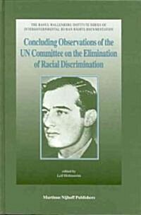Concluding Observations of the Un Committee on the Elimination of Racial Discrimination: Forty-Third to Fifty-Seventh Sessions (1993-2000) (Hardcover)