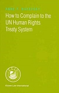 How to Complain to the UN Human Rights Treaty System (Hardcover)