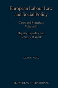 European Labour Law and Social Policy, Cases and Materials Vol 2: Dignity, Equality and Security at Work (Hardcover)