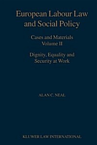 European Labour Law and Social Policy, Cases and Materials Vol 2: Dignity, Equality and Security at Work (Paperback, 2002)