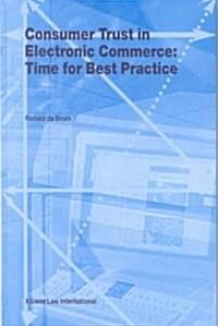 Consumer Trust in Electronic Commerce: Time for Best Practice: Time for Best Practice (Hardcover)