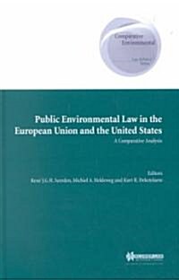 Public Environmental Law in European Union and Us, a Comparative Analysis (Hardcover)