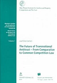 The Future of Transnational Antitrust - From Comparative to Common Competition Law: From Comparative to Common Competition Law (Paperback)