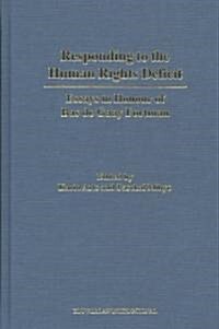 Responding to the Human Rights Deficit: Essays in Honour of Bas de Gaay Fortman (Hardcover)