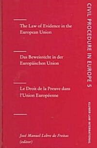 The Law of Evidence in the European Union/Das Beweisrecht in Der Europaischen Union/Le Droit de La Preuve Dans LUnion Europeenne (Hardcover)