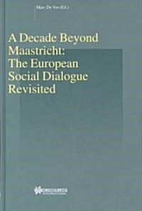 A Decade Beyond Maastricht: The European Social Dialogue Revisited: The European Social Dialogue Revisited (Hardcover)
