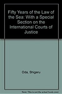 Fifty Years of the Law of the Sea: With a Special Section on the International Courts of Justice (Hardcover)