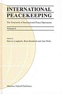 International Peacekeeping: The Yearbook of International Peace Operations: Volume 8 (Hardcover)