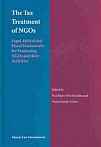 The Tax Treatment of NGOs: Legal, Ethical and Fiscal Frameworks for Promoting NGOs and Their Activities (Hardcover)