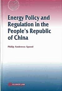 Energy Policy and Regulation in the Peoples Republic of China (Hardcover)