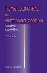 The Work of Uncitral on Arbitration and Conciliation (Hardcover, 2, Second and Expa)