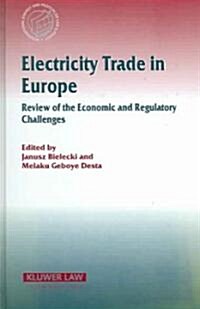 Electricity Trade in Europe Review of the Economic and Regulatory Changes: Review of the Economic and Regulatory Changes (Hardcover)