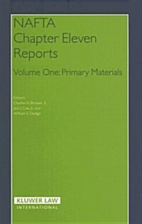 NAFTA Chapter Eleven Reports: Volume One: Primary Materials (Hardcover)