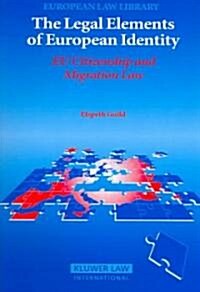 The Legal Elements of European Identity: Eu Citizenship and Migration Law (Paperback)