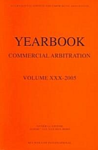 Yearbook Commercial Arbitration Volume XXX - 2005 (Paperback, 2005)