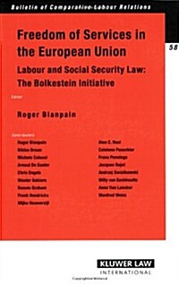 Freedom of Services in the European Union: Labour and Social Security Law: The Bolkestein Initiative                                                   (Paperback)