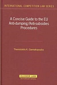 A Concise Guide to the Anti-Dumping/Anti-Subsidies Procedures (Hardcover)