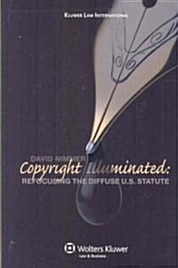 Copyright Illuminated: Refocusing the Diffuse Us Statute (Hardcover)