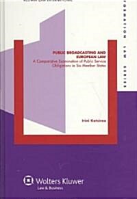 Public Broadcasting and European Law: A Comparative Examination of Public Service Obligations in Six Member States (Hardcover)