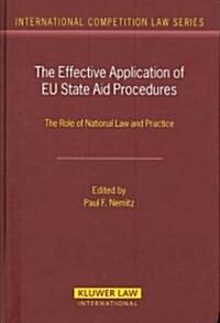 The Effective Application of Eu State Aid Procedures: The Role of National Law and Practice (Hardcover)
