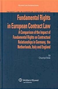 Fundamental Rights in European Contract Law: A Comparison of the Impact of Fundamental Rights on Contractual Relationships in Germany, the Netherlands (Hardcover)