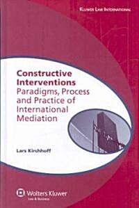 Constructive Interventions: Paradigms, Process and Practice of International Mediation (Hardcover)