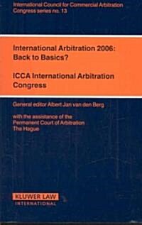 International Arbitration 2006: Back to Basics?: Back to Basics? (Paperback)