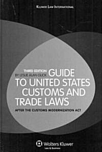 Guide to United States Customs and Trade Laws: After the Customs Modernization ACT (Hardcover, 3, Revised)