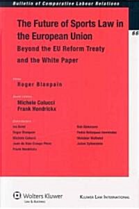 The Future of Sports Law in the European Union: Beyond the EU Reform Treaty and the White Paper (Paperback)