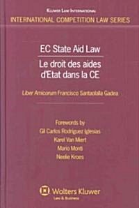 EC State Aid Law: Liber Amicorum Francisco Santaolalla Gadea Le Droit Des Aides DEtat Dans La Ce (Hardcover)