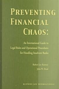 Preventing Financial Chaos: An International Guide to Legal Rules and Operational Procedures for Handling Insolvent Banks: An International Guide to L (Hardcover)