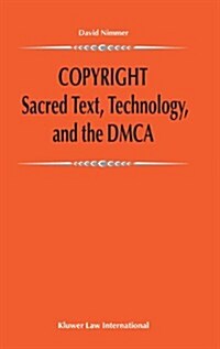 Copyright: Sacred Text, Technology, and the Dmca: Sacred Text, Technology, and the Dmca (Hardcover)