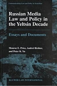 Russian Media Law and Policy in Yeltsin Decade, Essays and Documents (Hardcover)