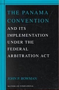 The Panama Convention & Its Implemetation Under the Federal Arbitration ACT (Hardcover)
