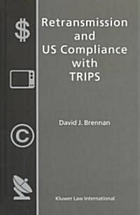 Retransmission and Us Compliance with Trips (Hardcover, 2003)