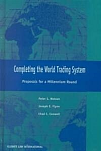 Completing the World Trading System: Proposals for a Millenium Round (Hardcover)