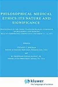 Philosophical Medical Ethics: Its Nature and Significance: Proceedings of the Third Trans-Disciplinary Symposium on Philosophy and Medicine Held at Fa (Hardcover, 1977)