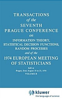 Transactions of the Seventh Prague Conference: On Information Theory, Statistical Decision Functions, Random Processes and of the 1974 European Meetin (Hardcover, 1978)