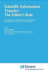 Scientific Information Transfer: The Editors Role: Proceedings of the First International Conference of Scientific Editors, April 24-29, 1977, Jerusa (Hardcover, 1978)