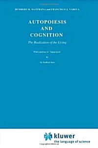 Autopoiesis and Cognition: The Realization of the Living (Paperback, Softcover Repri)