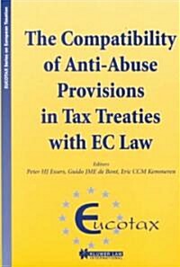 The Compatibility of Anti-Abuse Provisions in Tax Treaties with EC Law: The Compatibility of Anti-Abuse Provisions in Tax Treaties with EC Law (Hardcover)