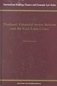 Thailand: Financial Sector Reform and the East Asian Crises: Financial Sector Reform and the East Asian Crises (Hardcover)