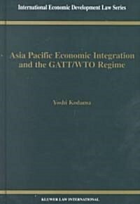 Asia Pacific Economic Integration and the GATT/Wto Regime (Hardcover)