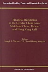 Financial Regulation in the Greater China Area: Mainland China, Taiwan and Hong Kong Sar: Mainland China, Taiwan, and Hong Kong Sar (Hardcover)