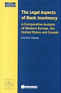 The Legal Aspects of Bank Insolvency, a Comparative Analysis of Western Europe, the United States and Canada (Hardcover)