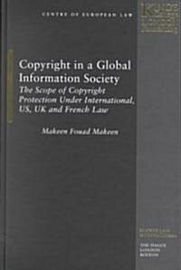 Copyright in a Global Information Society: The Scope of Copyright Protection Under International, Us, UK and French Law (Hardcover)